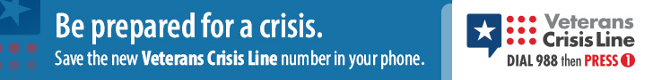 Banner with red, white, and blue details. The left side says "Be prepared for a crisis. Save the new Veterans Crisis Line number in your phone." On the right it shows the Veterans Crisis Line logo and says "Veterans Crisis Line. Dial 988 then Press 1."